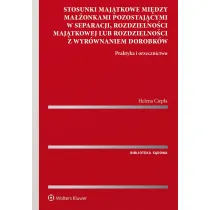 Stosunki maj�tkowe mi�dzy ma��onkami pozostaj�cymi w separacji, rozdzielno�ci maj�tkowej lub rozdzielno�ci z wyr�wnaniem dorobk�w.