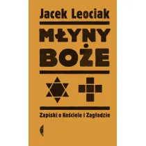 M�yny bo�e. Zapiski o Ko�ciele i Zag�adzie