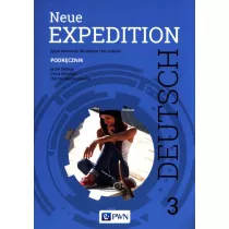 Neue Expedition Deutsch 3. Podr�cznik. J�zyk niemiecki dla liceum i technikum. Szko�y ponadgimnazjalne
