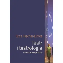 Teatr i teatrologia. Podstawowe pytania