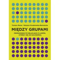 Mi�dzy grupami przewodnik po relacjach z lud�mi kt�rzy si� od nas r�ni�