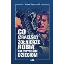Co izraelscy �o�nierze robi� palesty�skim dzieciom