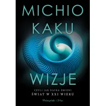 Wizje czyli jak nauka zmieni �wiat w XXI wieku