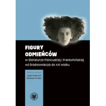 Figury odmie�c�w w literaturze francuskiej i frankofo�skiej od �redniowiecza do XXI wieku