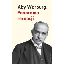Aby Warburg. Panorama recepcji
