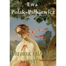 Ukraina, gdzie to jest? Dziennik roku wojny