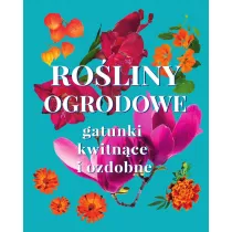 Roliny ogrodowe. Gatunki kwitnce i ozdobne