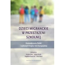 Dzieci migranckie w przestrzeni szkolnej. Do�wiadczenia Polski i wybranych kraj�w Unii Europejskiej