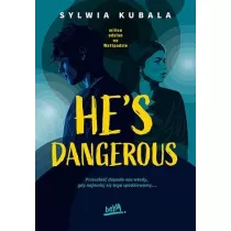 He's dangerous