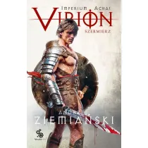 Virion. Szermierz. Imperium Achai. Tom 4