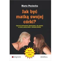 Jak by� matk� swojej c�rki?