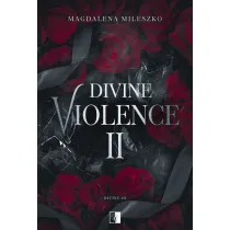 Divine Violence 2. Seria Divine. Tom 2