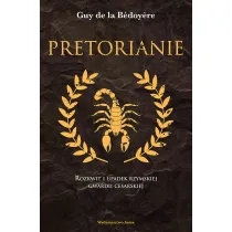 Pretorianie. Rozkwit i upadek rzymskiej gwardii cesarskiej