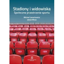 Stadiony i widowiska. Spo�eczne przestrzenie sportu