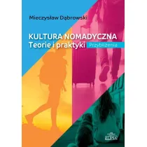 Kultura nomadyczna. Teorie i praktyki Przybli�enia