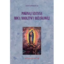 Pokonaj szatana moc� modlitwy r�a�cowej