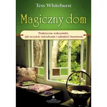 Magiczny dom. Praktyczne wskazwki, jak oczyci mieszkanie i odnale harmoni