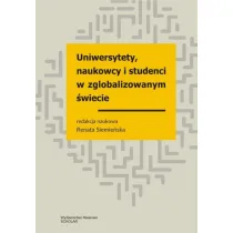Uniwersytety, naukowcy i studenci w zglobalizowanym �wiecie