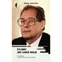 �yli�my jak ludzie wolni. Rozmowa z Siergiejem Kowalowem