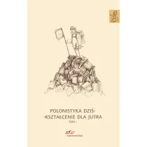 Polonistyka dzi�. Kszta�cenie dla jutra. Tomy 1-3
