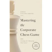 Mastering the Corporate Chess Game. Strategies for Advancing Your Career