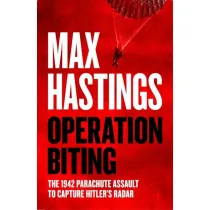 Operation Biting. The 1942 Parachute Assault to Capture Hitler`s Radar wer. angielska