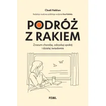Podr� z rakiem. Zrozum chorob�, odzyskaj spok�j i dzia�aj �wiadomie