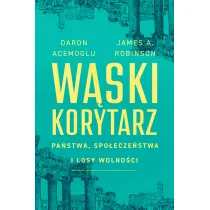 W�ski korytarz. Pa�stwa, spo�ecze�stwa i losy wolno�ci