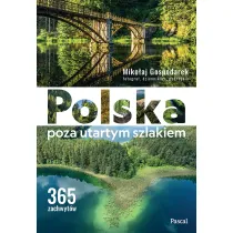 Polska poza utartym szlakiem. 365 zachwyt�w