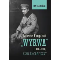 Tadeusz Furgalski "Wyrwa" (1890-1916). Szkic biograficzny
