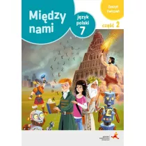 Midzy nami. Jzyk polski 7. Zeszyt wicze. Cz 2