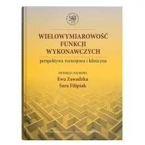 Wielowymiarowo�� funkcji wykonawczych - perspektywa rozwojowa i kliniczna