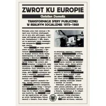Zwrot ku Europie Transformacje sfery publicznej w realnym socjalizmie 1975-1989