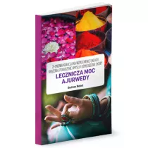 Lecznicza moc Ajurwedy