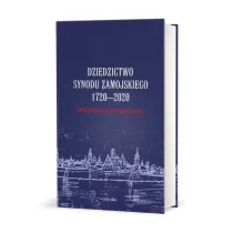 Dziedzictwo Synodu Zamojskiego 1720-2020. Wyzwania i perspektywy
