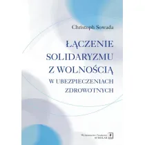 ��czenie solidaryzmu z wolno�ci� w ubezpieczeniach spo�ecznych