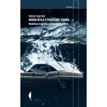 Woda by�a strasznie zimna. Rodzinna tragedia i proces o zab�jstwo