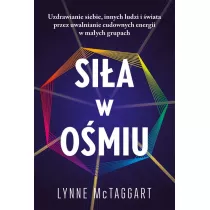 Sia w omiu. Uzdrawianie siebie, innych ludzi i wiata przez uwalnianie cudownych energii w maych grupach