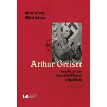 Arthur Greiser. Biografia i proces namiestnika III Rzeszy w Kraju Warty