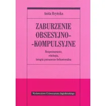 Zaburzenie obsesyjno-kompulsyjne. Rozpoznawanie, etiologia, terapia behawioralno-poznawcza