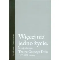Wi�cej ni� jedno �ycie. Kreacje zbiorowe. Teatru �smego Dnia. 1977-1985. Postzapisy