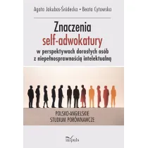 Znaczenia nadawane uczestnictwu w grupach self-adwokackich przez doros�e osoby z niepe�nosprawno�ci� intelektualn� polsko-angielskie studium por�wnawcze