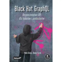 Black Hat GraphQL. Bezpiecze�stwo API dla haker�w i pentester�w