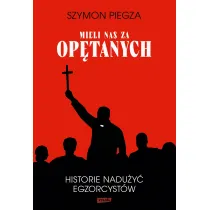 "Mieli nas za op�tanych". Historie nadu�y� egzorcyst�w