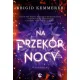 Na przek�r nocy. Tom 1