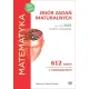 Matematyka. Zbi�r zada� maturalnych. Lata 2002-2025. Poziom rozszerzony. 612 zada� CKE z rozwi�zaniami