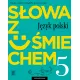 S�owa z u�miechem. J�zyk polski. Zeszyt �wicze�. Klasa 5. Szko�a podstawowa