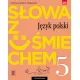 S�owa z u�miechem. J�zyk polski. Literatura i kultura. Podr�cznik. Klasa 5. Szko�a podstawowa