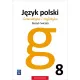 Gramatyka i stylistyka. J�zyk polski. Zeszyt �wicze�. Klasa 8. Szko�a podstawowa
