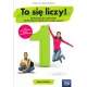 To si liczy! Podrcznik do matematyki ze zbiorem zada dla klasy 1 branowej szkoy I stopnia